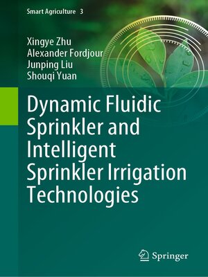 cover image of Dynamic Fluidic Sprinkler and Intelligent Sprinkler Irrigation Technologies